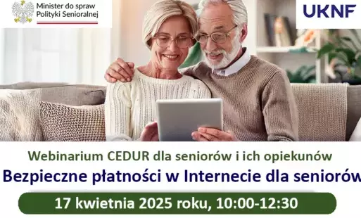 Zdjęcie do WEBINARIUM CEDUR &bdquo;BEZPIECZNE PŁATNOŚCI W INTERNECIE DLA SENIOR&Oacute;W&rdquo;, 17 KWIETNIA 2025 ROKU